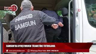 Samsun'da uyuşturucu ticaretine tutuklama 
