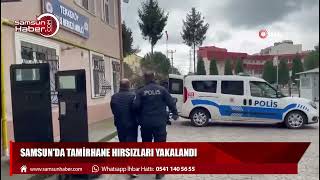 Samsun'da tamirhane hırsızları yakalandı