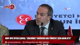 MHP MYK Üyesi Çavuş: “Liderimiz 'terörsüz bir Türkiye' için adım attı”