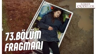 Kırgın Çiçekler 73.Bölüm Fragman