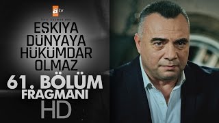 Eşkıya Dünyaya Hükümdar Olmaz 61. Bölüm Fragman