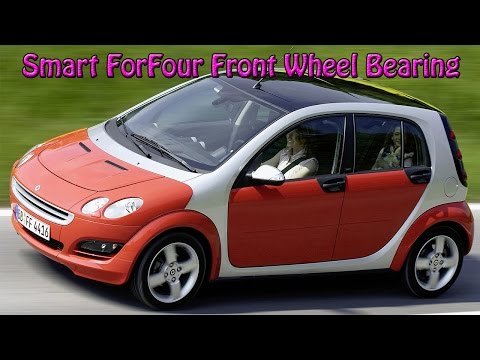 Smart ForFour 2005 Front Wheel Bearing Replacement Change