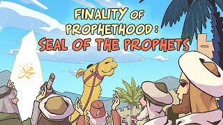 Finality of Prophethood: Seal of the Prophets: The Last Prophet