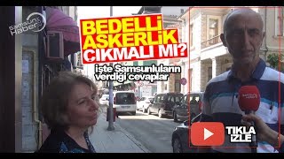 Samsunlulardan bedelli askerlik yorumları