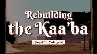Ep 17: Rebuilding the Ka'aba | Lessons from the Seerah