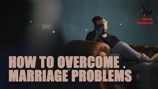 How To Overcome Marriage Problems