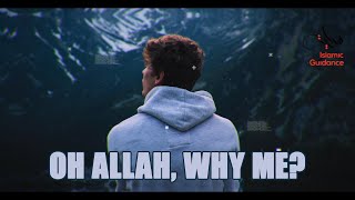 Oh Allah, Why Me