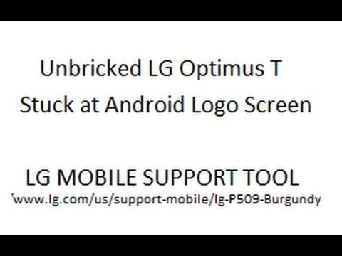 unbricked my lg optimus t p509 stuck on android screen used lg mobile ...