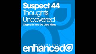 Suspect 44 - Thoughts Uncovered (Original Mix)