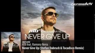 ATB feat. Ramona Nerra - Never Give Up (Stefan Dabruck & Tocadisco Remix)