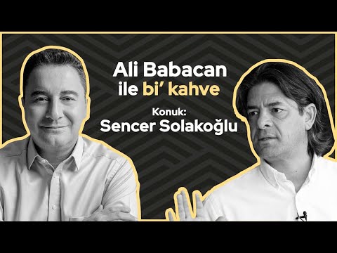 Ali Babacan ile Bi’ Kahve I Bölüm 5 I Konuk Sencer Solakoğlu