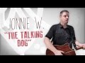 Jonnie W. - The Talking Dog