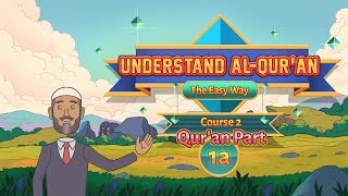 Understand Al Qur'an | Course 2 | Qur'an Part | 1A