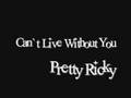 Can`t Live Without You - Pretty Ricky