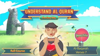 SURAH AL BAQARAH VERSE 7 | FULL QURAN COURSE | Understand Quran and Salah - Lesson 58A
