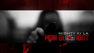 Mighty Ki La - Mon Gunshoot Mighty Ki La - Mon Gunshoot