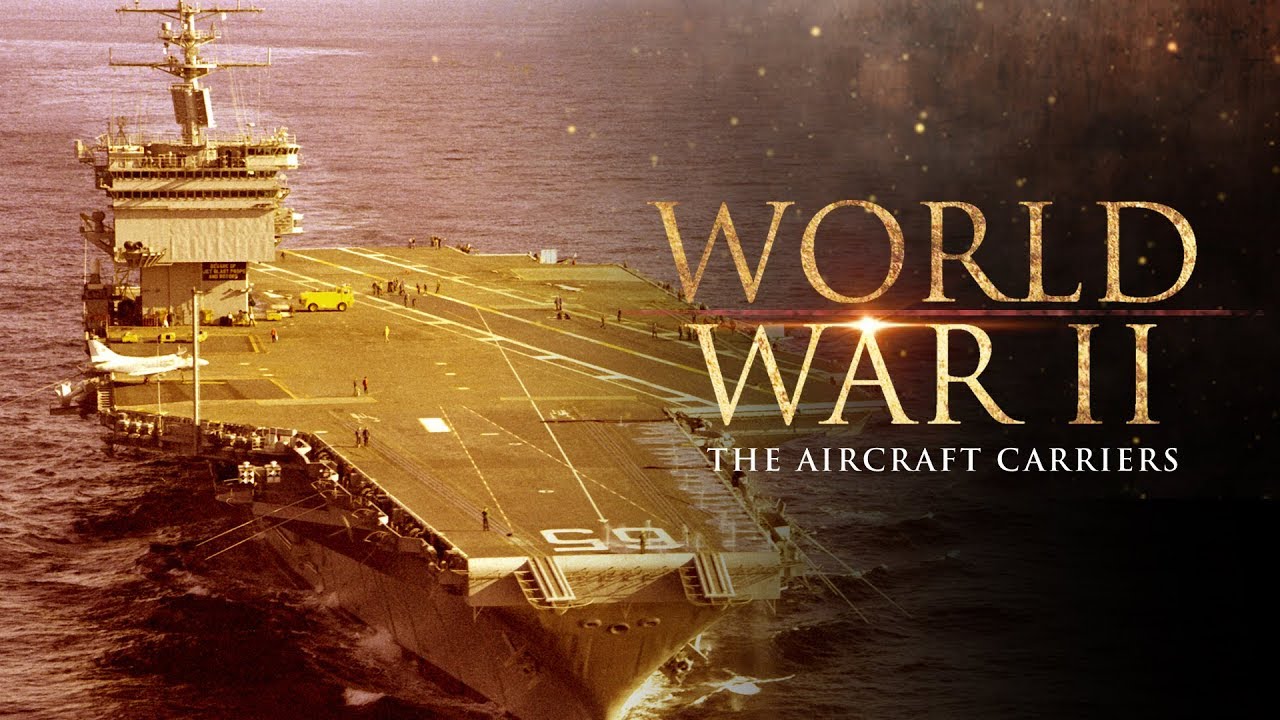 World War II : The Aircraft Carriers – Full Documentary