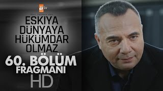 Eşkıya Dünyaya Hükümdar Olmaz 60. Bölüm Fragmanı