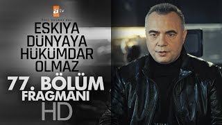 Eşkıya Dünyaya Hükümdar Olmaz 77. Bölüm Fragmanı