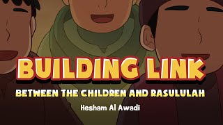 EP 15: Building Link between the Children and Rasulullah (ﷺ) | Children Around the Prophet