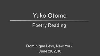 Yuko Otomo Poetry Reading at Dominique Lévy Gallery New York