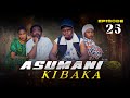 ASUMANI KIBAKA  ep 25