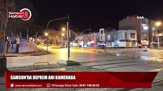 Samsun'da deprem anı kamerada