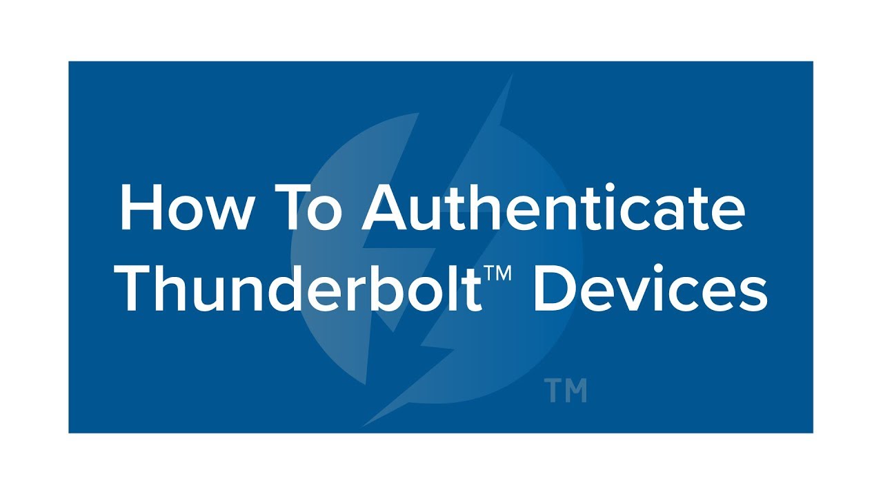Thunderbolt Device Authentication and Management using Intel Thunderbolt Software