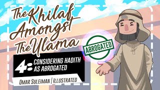 The Khilaf Amongst the Ulama 5: Considering Hadith as Abrogated