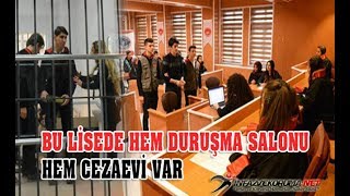 Bu Lisede Hem Duruşma Salonu, hem de Cezaevi Var