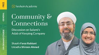 13 - Concluding Counsel - Community and Connections - Shaykh Faraz Rabbani & Ustadha Shireen Ahmed