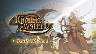 Khaleed ibn Waleed (رضي الله عنه) - Part 2b: Battle of Uhud