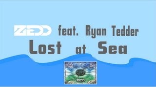 Zedd Feat  Ryan Tedder   Lost At Sea (Original Mix) (Lyric Video)