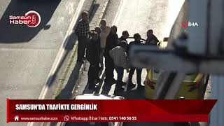 Samsun'da trafikte gerginlik