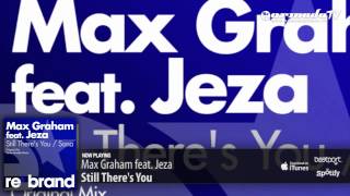 Max Graham feat. Jeza - Still There's You (Original Mix)