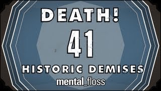 Death! 41 Historic Demises - Summer Bummer Series pt. 3 - mental_floss on YT (Ep.15)