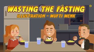 Wasting the Fasting - Mufti Menk