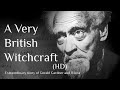 A Very British Witchcraft (Full - HD): Documentary on Gerald Gardner & Wicca Magic Video