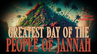 The Greatest Day Of The People Of Jannah