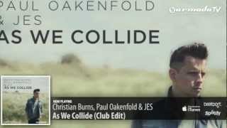 Christian Burns, Paul Oakenfold & JES - As We Collide (Club Edit)