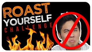 Roast Yourself Challenge!