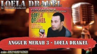 ANGGUR MERAH 3 - LOELA DRAKEL karaoke tanpa vokal KARAOKE LOELA DRAKEL
