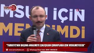 Bakan Muş Samsun'da açıklamalarda bulundu! "Türkiye’nin başına örülmeye çalışılan çoraplara izin verilmeyecek"