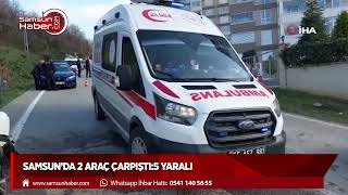 Samsun'da 2 araç çarpıştı: 5 yaralı