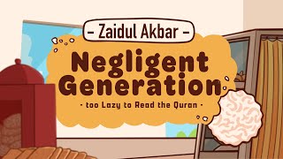 Negligent Generation, too Lazy to Read the Quran