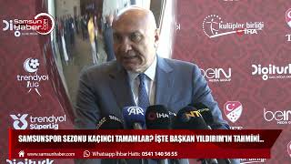 Samsunspor sezonu kaçıncı tamamlar? İşte Başkan Yıldırım'ın tahmini ...