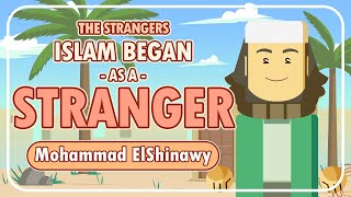 The Strangers 01: Islam Began as a Stranger