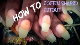 HOW TO COFFIN SHAPED NAILS CUT OUT TUTORIAL