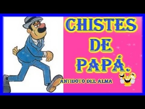 CHISTE PARA EL PADRE chiste para el padre: