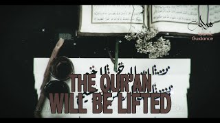 10 - Minor Signs - The Qur’an Will Be Gone Completely